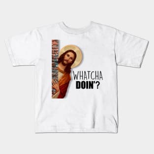 JESUS Whatcha Doing? Kids T-Shirt